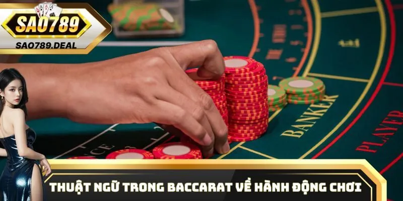 Thuật ngữ trong Baccarat về hành động chơi